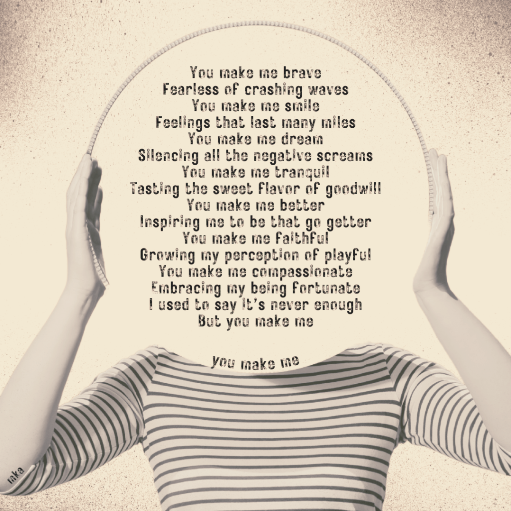 You Make Me poem by Mike Ahuja